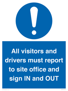 All visitors and drivers must report to site office and sign IN and OUT